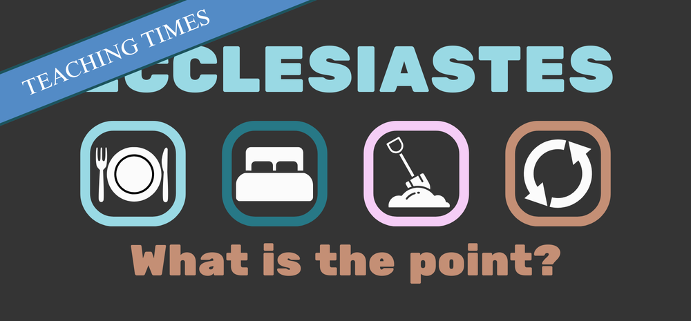 Ecclesiastes - Teaching Times